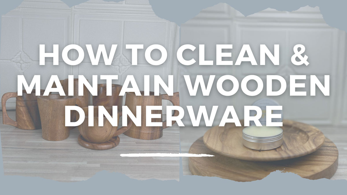 How to clean and maintain our wooden dinnerware and kitchenware ...